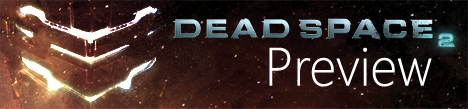Dead Space 2 Preview